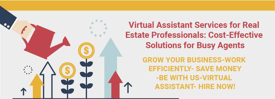 Virtual Assistant Services for Real Estate Professionals: Cost-Effective Solutions for Busy Agents, GROW YOUR BUSINESS- WORK EFFICIENTLY- SAVE MONEY- BE WITH US- VIRTUAL ASSISTANT- HIRE NOW!
